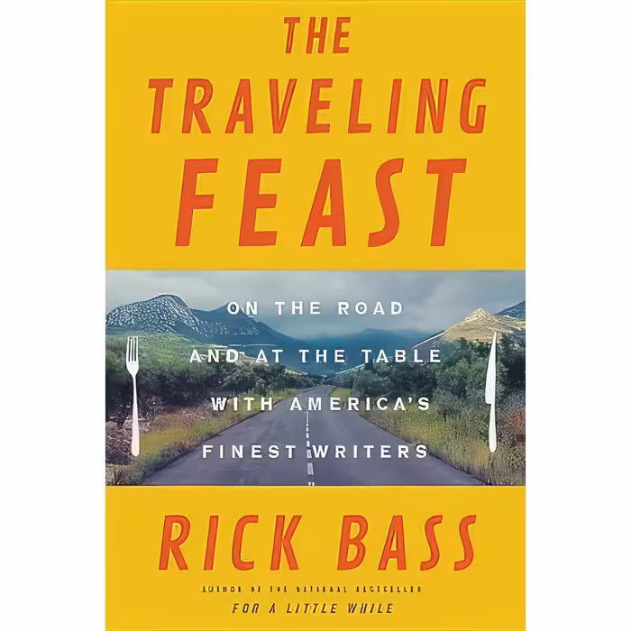 کتاب زبان اصلی The Traveling Feast اثر Rick Bass انتشارات Back Bay Books