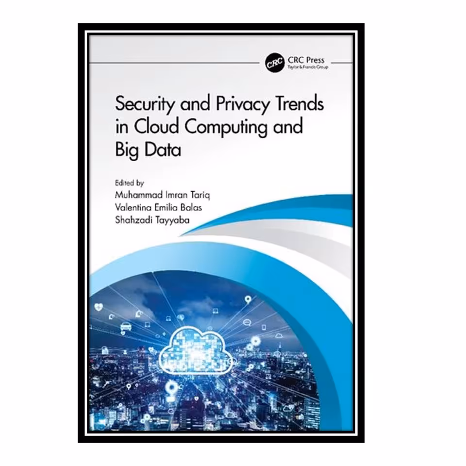 کتاب Security and Privacy Trends in Cloud Computing and Big Data