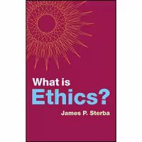 کتاب زبان اصلی What is Ethics  اثر James P Sterba انتشارات Polity