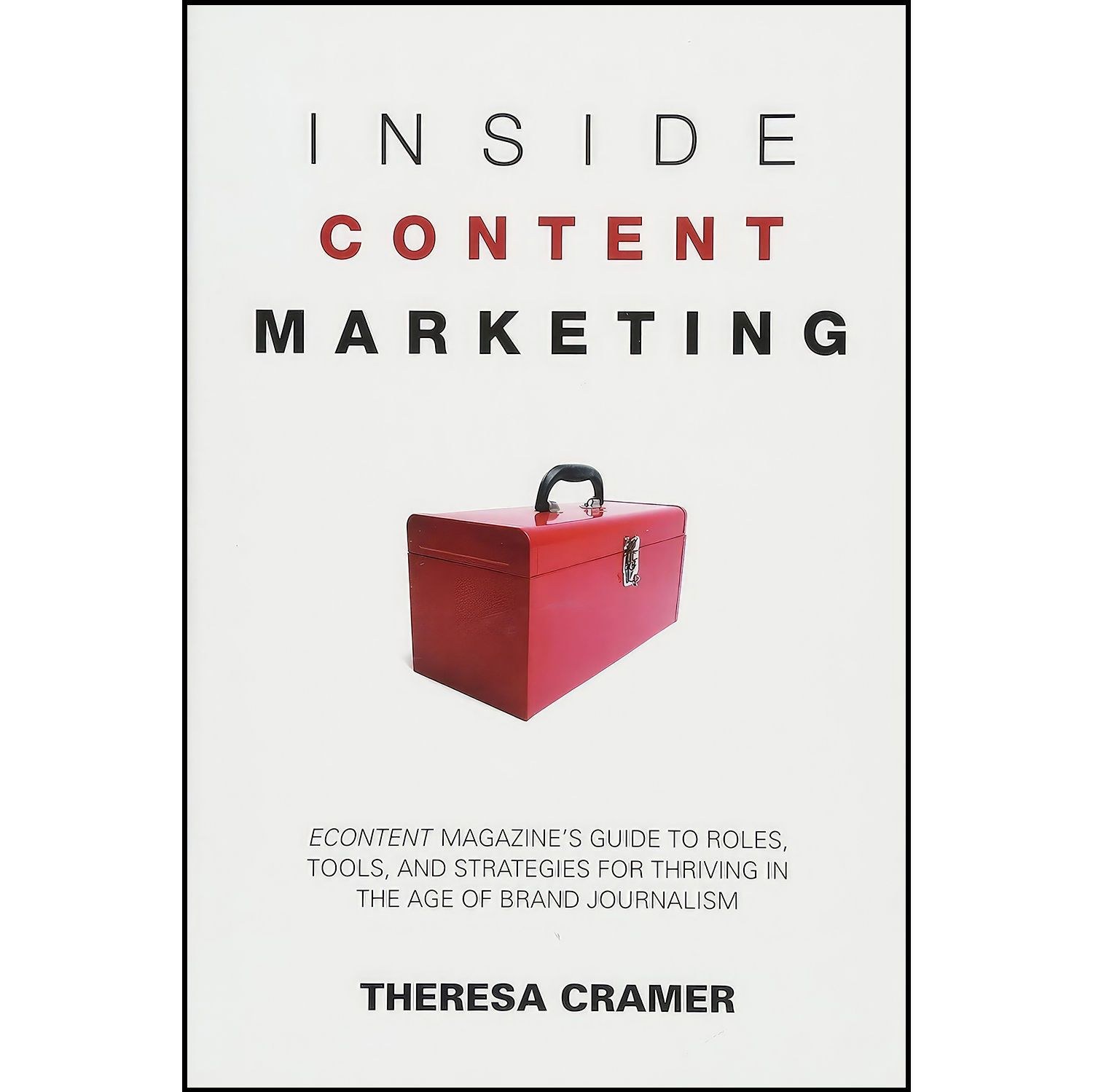کتاب زبان اصلی Inside Content Marketing اثر Theresa Cramer