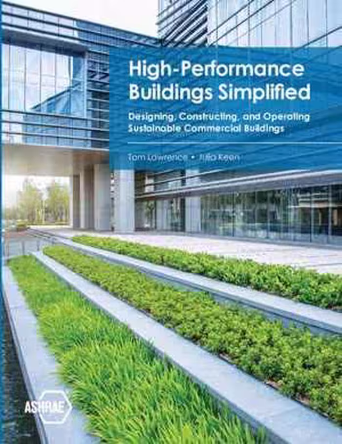 [PDF] دانلود کتاب High-Performance Buildings Simplified - Designing, Constructing, And Operating Sustainable Commercial Buildings,