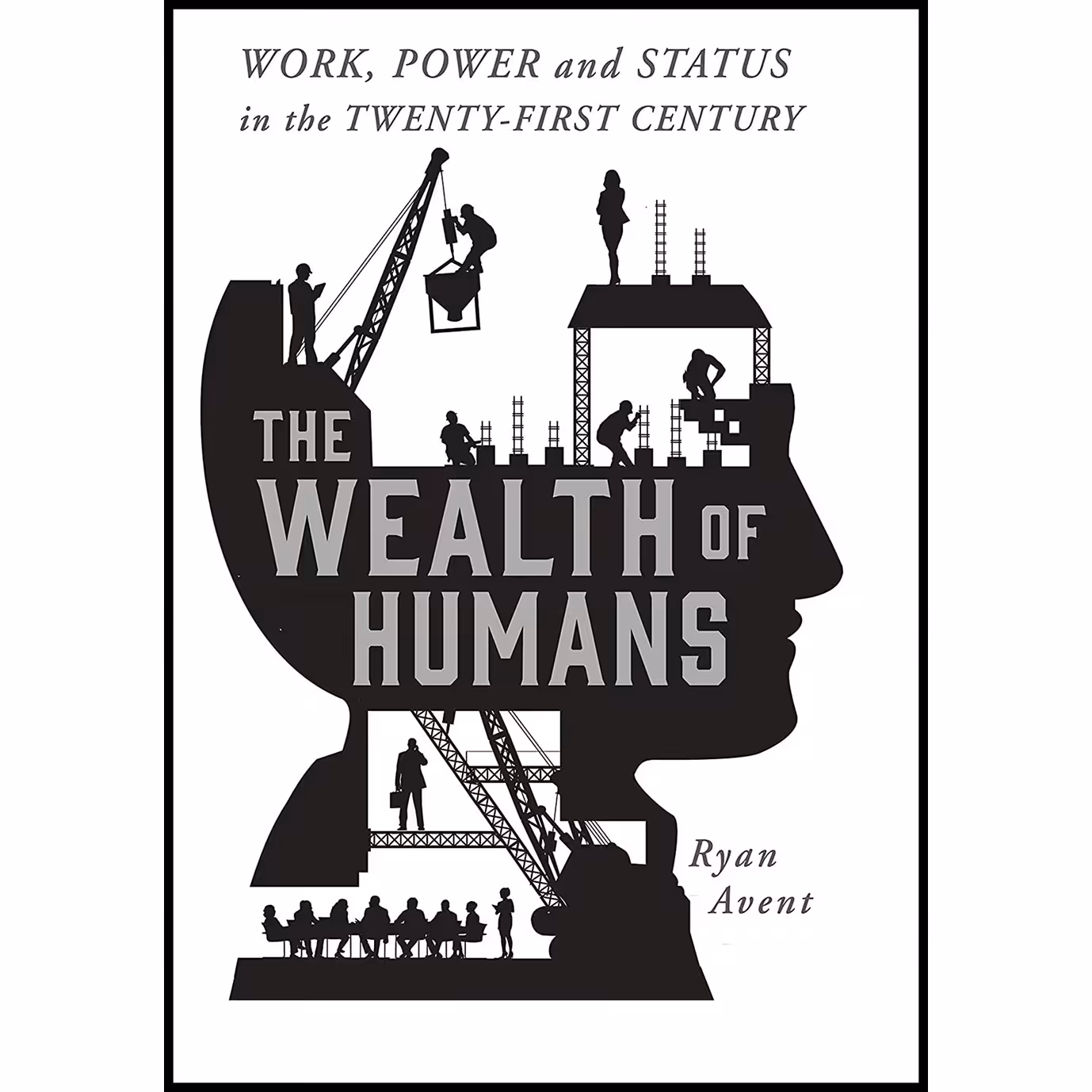 کتاب زبان اصلی The Wealth of Humans اثر Ryan Avent انتشارات St Martins Press