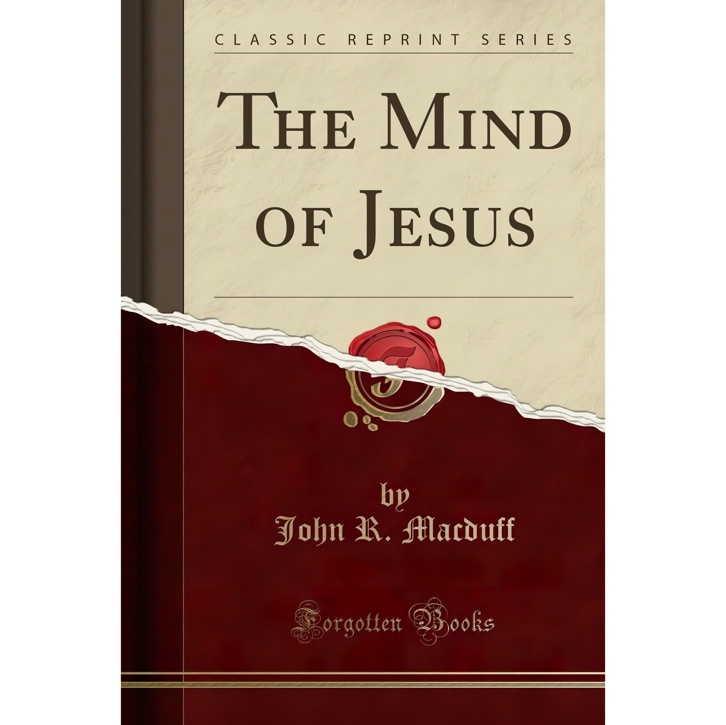 کتاب زبان اصلی The Mind of Jesus Classic Reprint اثر John Ross Macduff