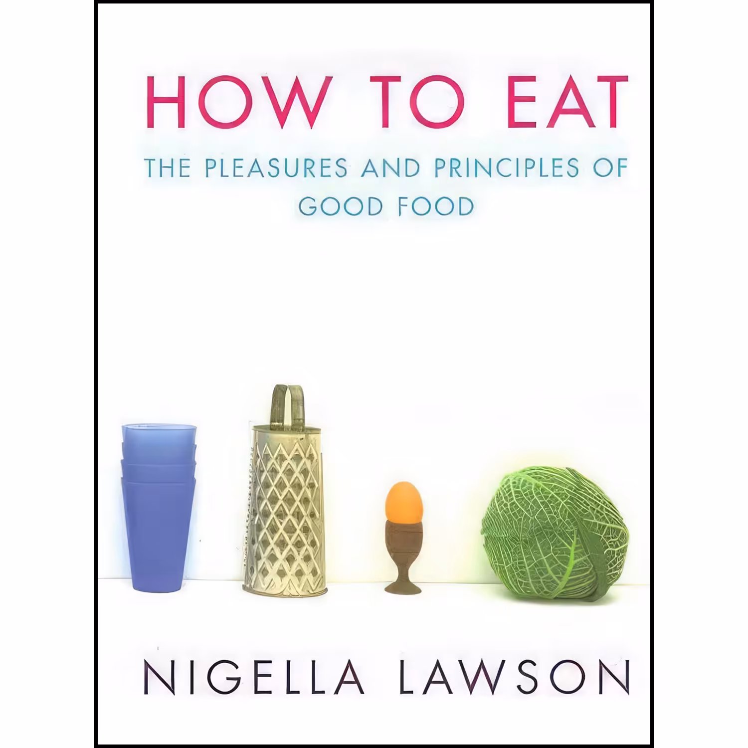 کتاب زبان اصلی How to Eat اثر Nigella Lawson