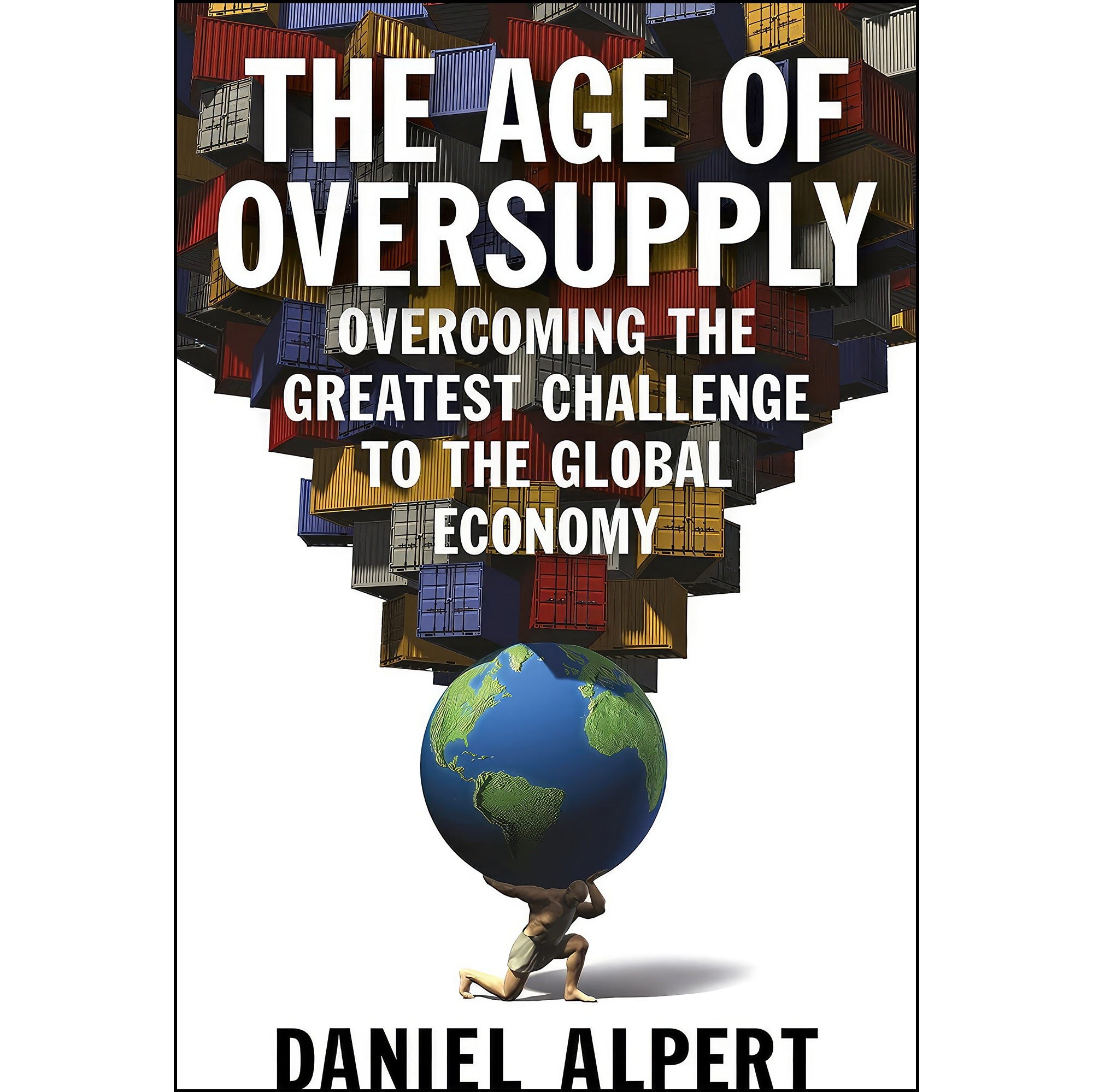 کتاب زبان اصلی The Age of Oversupply اثر Economist Daniel Alpert