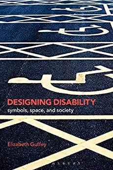󾕇 دانلود کتاب Designing Disability - Symbols, Space, And Society, 2017 - دانلود کتاب های دانشگاهی