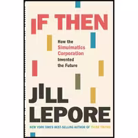 کتاب زبان اصلی If Then اثر Jill Lepore انتشارات Liveright