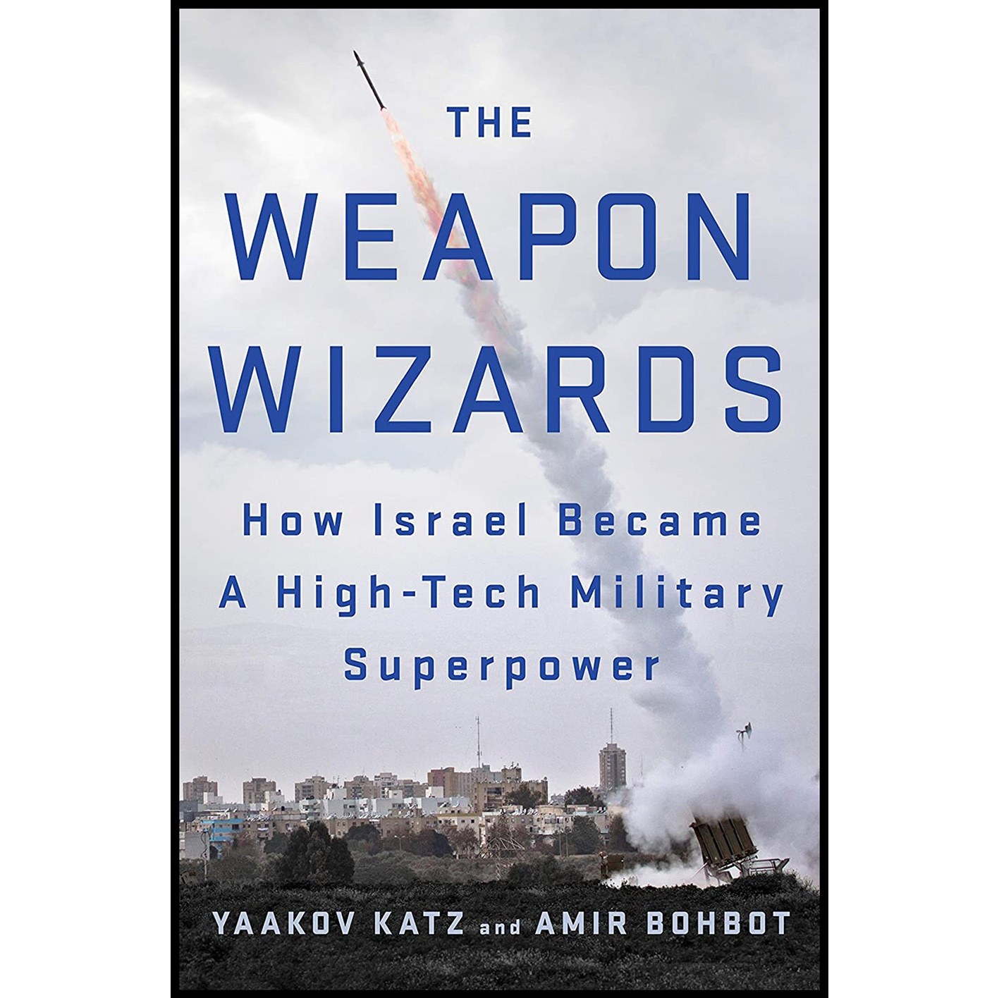 کتاب زبان اصلی The Weapon Wizards اثر Yaakov Katz and Amir Bohbot