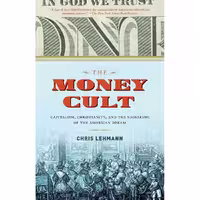 کتاب زبان اصلی The Money Cult اثر Chris Lehmann انتشارات Melville House