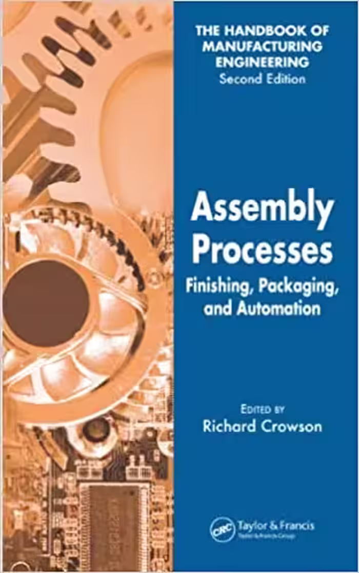 󾕇 دانلود کتاب Assembly Processes - Finishing, Packaging, And Automation, 2nd ed, 2006 - دانلود کتاب های دانشگاهی