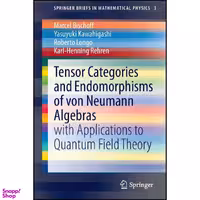 کتاب Tensor Categories and Endomorphisms of von Neumann Algebras اثر جمعي از نويسندگان انتشارات Springer