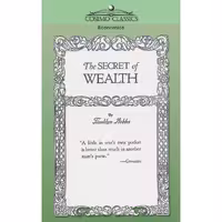 کتاب زبان اصلی The Secret of Wealth اثر Franklyn Hobbs انتشارات Cosimo Classics