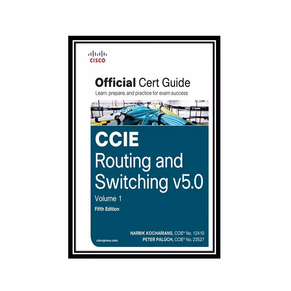 کتاب CCIE Routing and Switching v5.0 Official Cert Guide- Volume 1