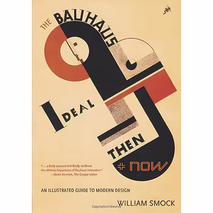 کتاب زبان اصلی The Bauhaus Ideal Then and Now اثر William Smock انتشارات تازه ها