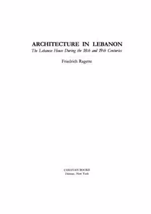 [PDF] دانلود کتاب Architecture In Lebanon - The Lebanese House During The Eighteenth And Nineteenth Centuries, 1974