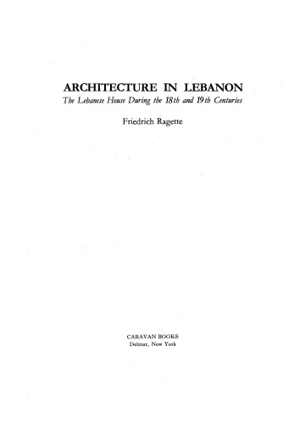 [PDF] دانلود کتاب Architecture In Lebanon - The Lebanese House During The Eighteenth And Nineteenth Centuries, 1974