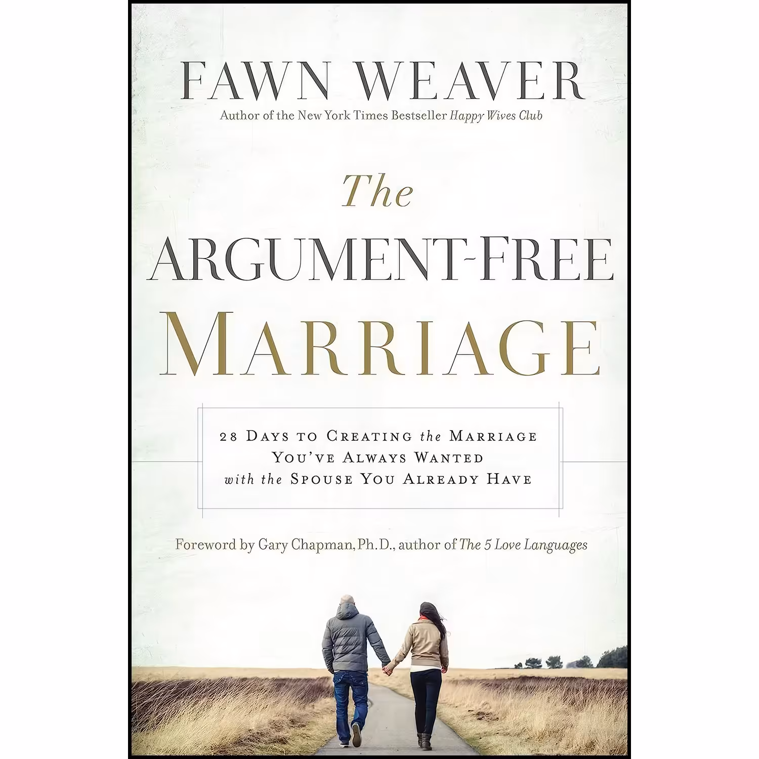 کتاب زبان اصلی The ArgumentFree Marriage اثر Fawn Weaver and PhD Gary Chapman