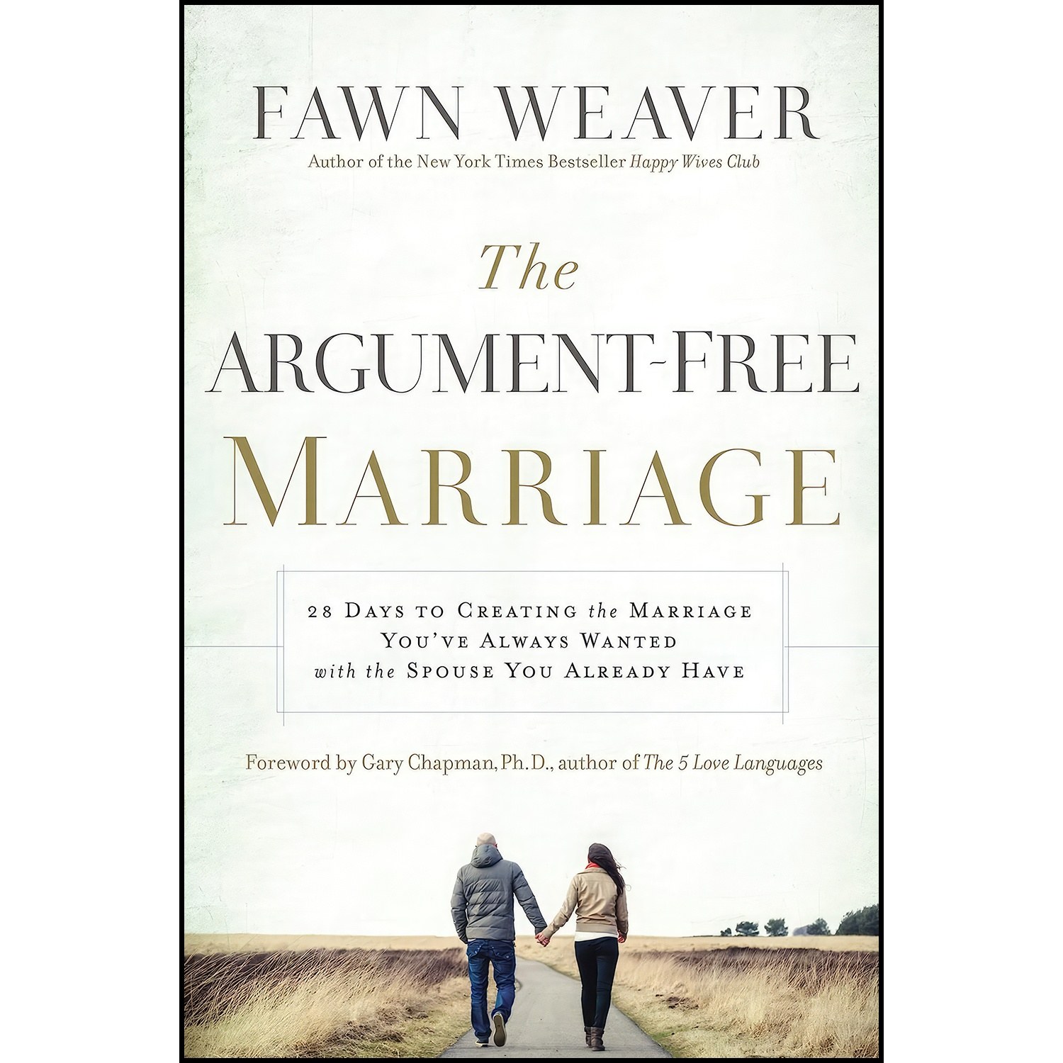 کتاب زبان اصلی The ArgumentFree Marriage اثر Fawn Weaver and PhD Gary Chapman