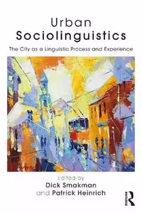 [PDF] دانلود کتاب Urban Sociolinguistics - The City As A Linguistic Process And Experience, 2017