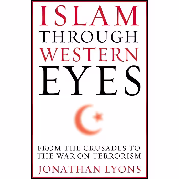 کتاب زبان اصلی Islam Through Western Eyes اثر Jonathan Lyons