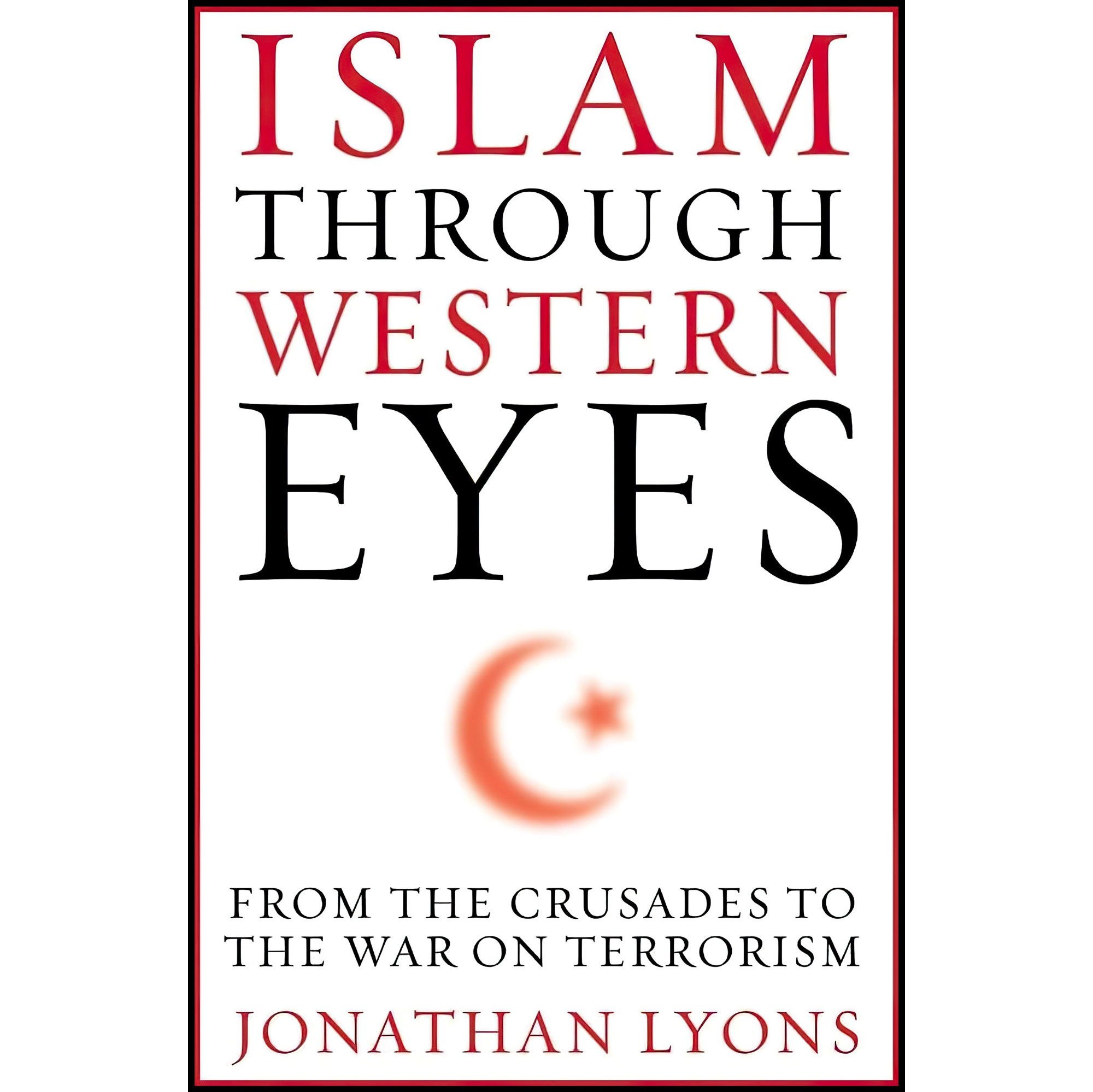 کتاب زبان اصلی Islam Through Western Eyes اثر Jonathan Lyons