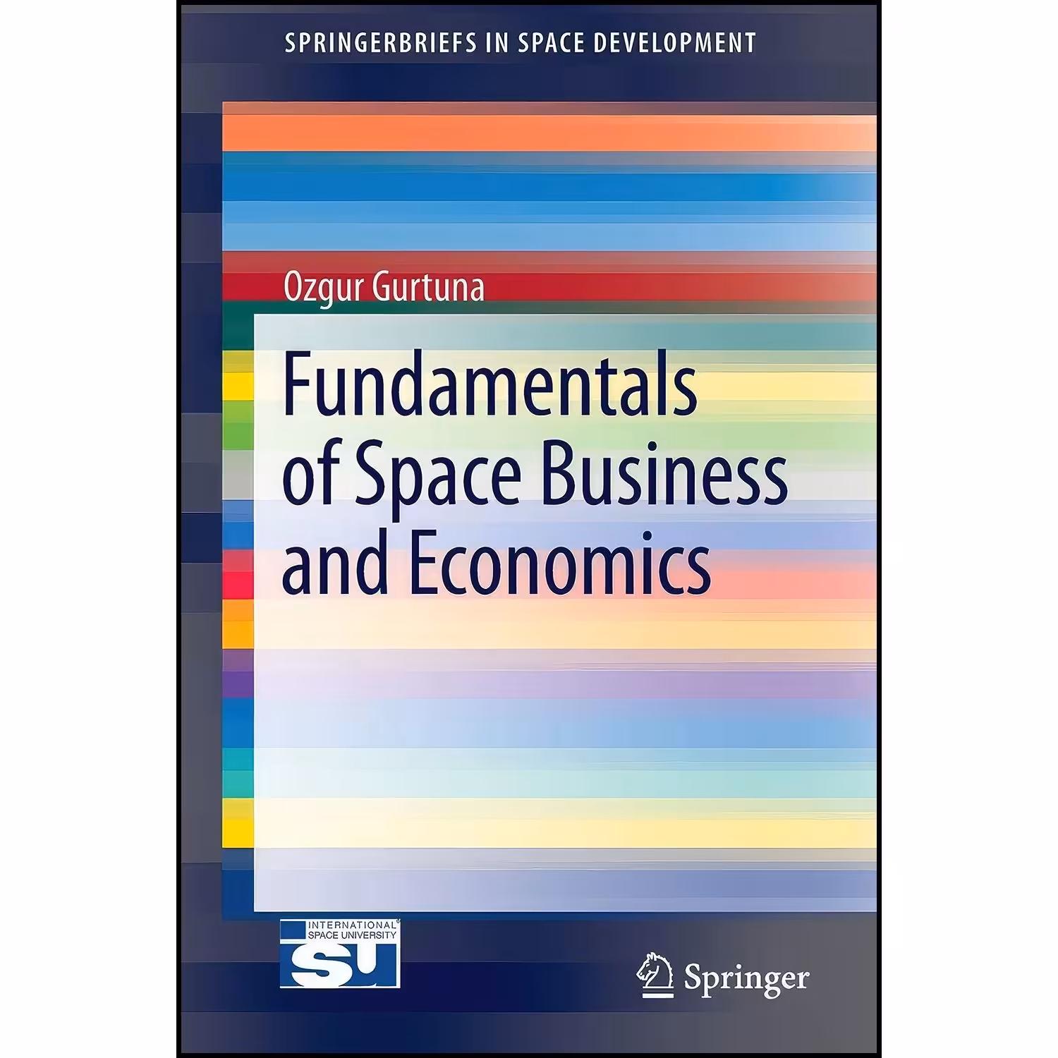 کتاب زبان اصلی Fundamentals of Space Business and Economics  اثر Ozgur Gurtuna