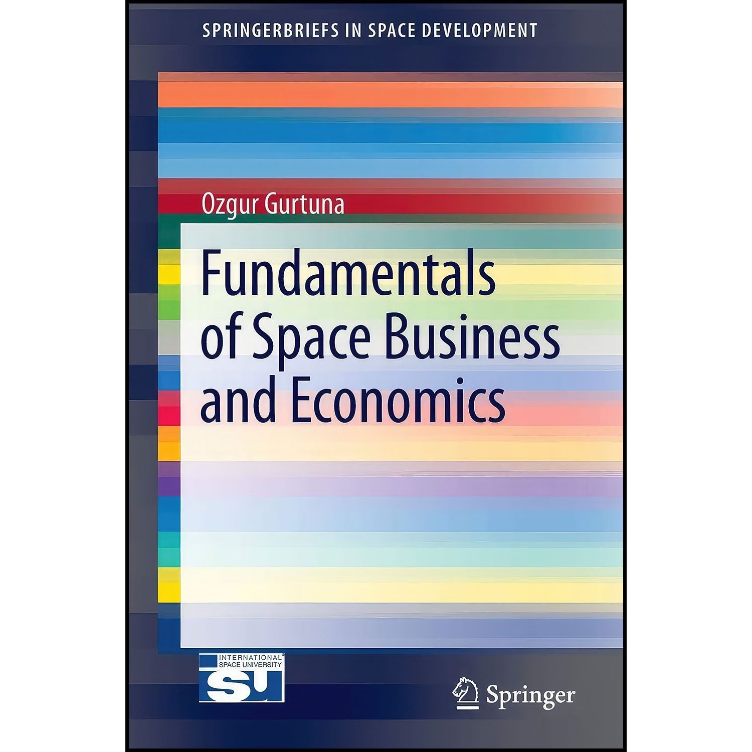 کتاب زبان اصلی Fundamentals of Space Business and Economics  اثر Ozgur Gurtuna