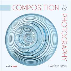 [EPUB] دانلود کتاب Composition &amp; Photography - Working With Photography Using Design Concepts, 2022
