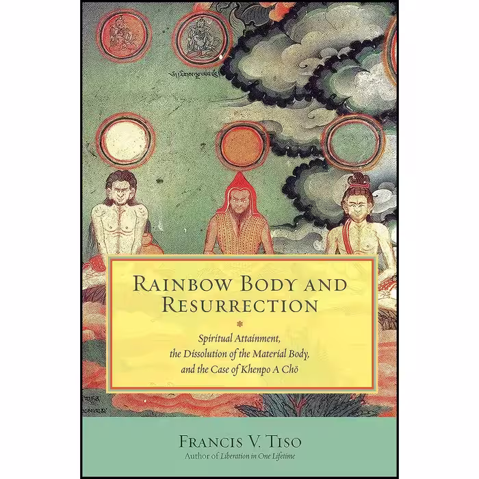 کتاب زبان اصلی Rainbow Body and Resurrection اثر Francis Tiso