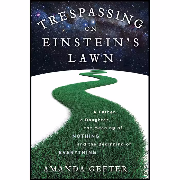 کتاب زبان اصلی Trespassing on Einsteins Lawn اثر Amanda Gefter انتشارات Bantam