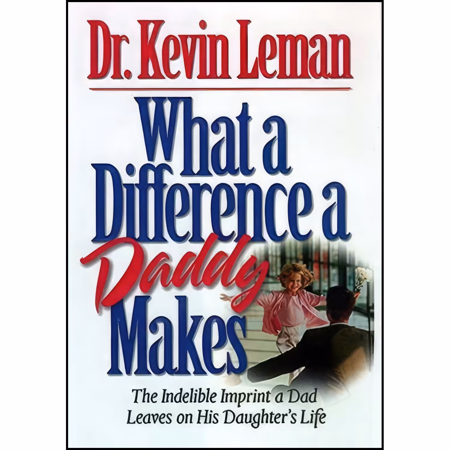 کتاب زبان اصلی What a Difference a Daddy Makes  The Lasting Imprint a Dad Leaves