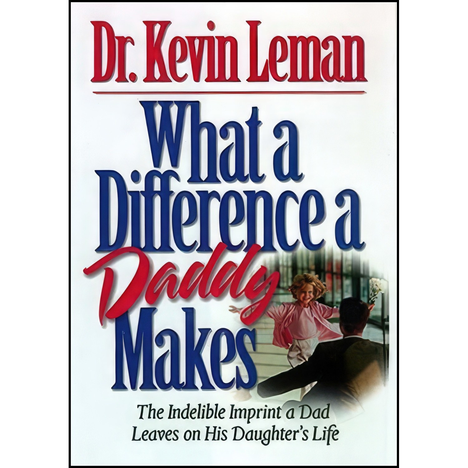 کتاب زبان اصلی What a Difference a Daddy Makes  The Lasting Imprint a Dad Leaves