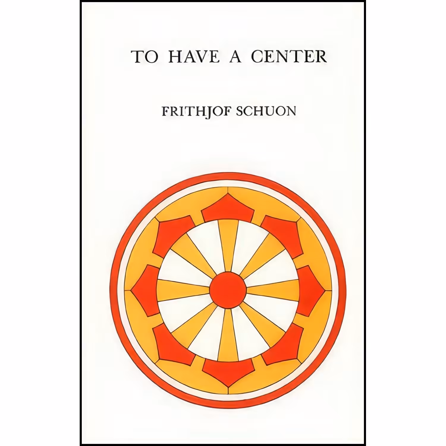 کتاب زبان اصلی To Have a Center  اثر Frithjof Schuon