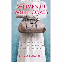 کتاب زبان اصلی WOMEN IN WHITE COATS اثر Olivia Campbell انتشارات تازه ها