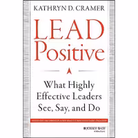 کتاب زبان اصلی Lead Positive اثر Kathryn D Cramer انتشارات JosseyBass