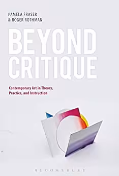  دانلود کتاب Beyond Critique - Contemporary Art In Theory, Practice, And Instruction, 2017 - دانلود کتاب های دانشگاهی