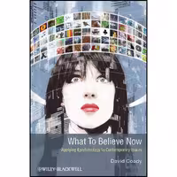 کتاب زبان اصلی What to Believe Now اثر David Coady انتشارات WileyBlackwell