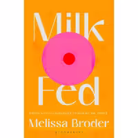 کتاب زبان اصلی Milk Fed اثر Melissa Broder انتشارات BLOOMSBURY