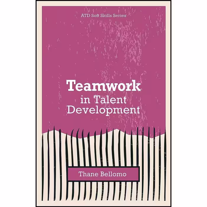 کتاب زبان اصلی Teamwork in Talent Development  اثر Thane Bellomo