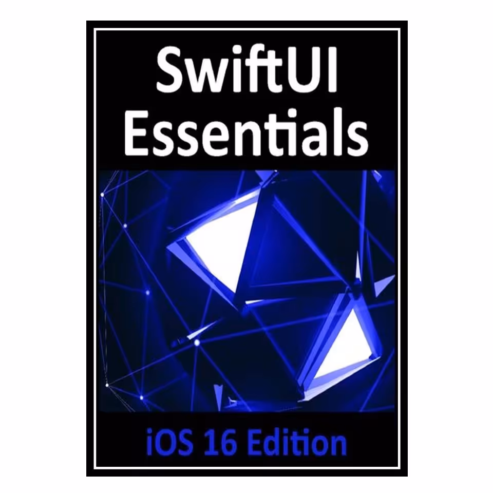 کتاب SwiftUI Essentials  iOS 16 Edition