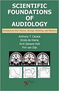 󾕇 دانلود کتاب Scientific Foundations Of Audiology - Perspectives From Physics, Biology, Modeling, And Medicine, 2016 - دانلود کتاب های دانشگاهی