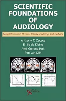 󾕇 دانلود کتاب Scientific Foundations Of Audiology - Perspectives From Physics, Biology, Modeling, And Medicine, 2016 - دانلود کتاب های دانشگاهی