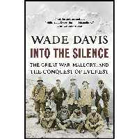 کتاب زبان اصلی Into the Silence اثر Wade Davis and Wade Davis انتشارات Vintage