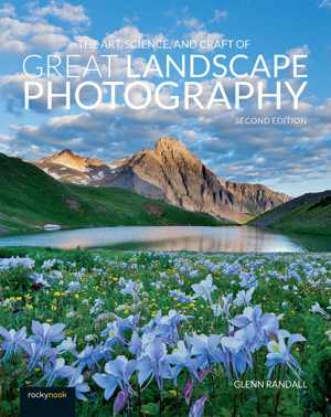 [EPUB] دانلود کتاب The Art, Science, And Craft Of Great Landscape Photography, 2nd ed, 2020