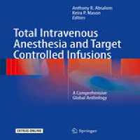 [PDF] دانلود کتاب Total Intravenous Anesthesia And Target Controlled Infusions - A Comprehensive Global Anthology, 2017