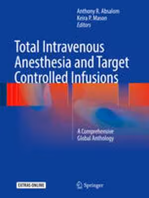 [PDF] دانلود کتاب Total Intravenous Anesthesia And Target Controlled Infusions - A Comprehensive Global Anthology, 2017