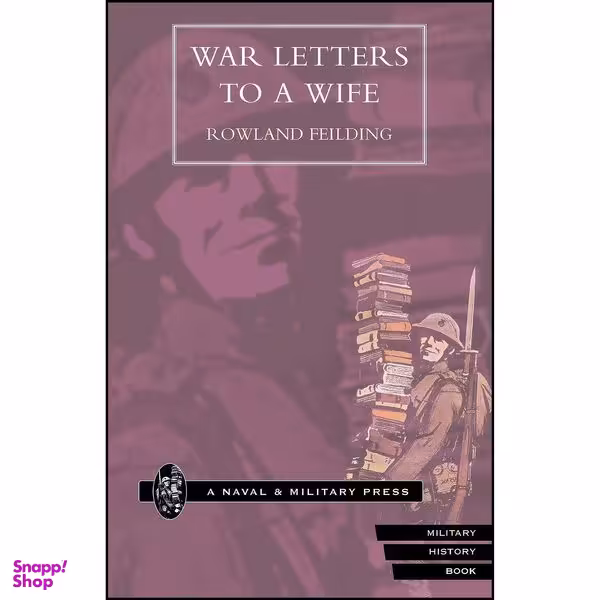 کتاب War Letters To A Wife اثر Rowland Feilding انتشارات تازه ها