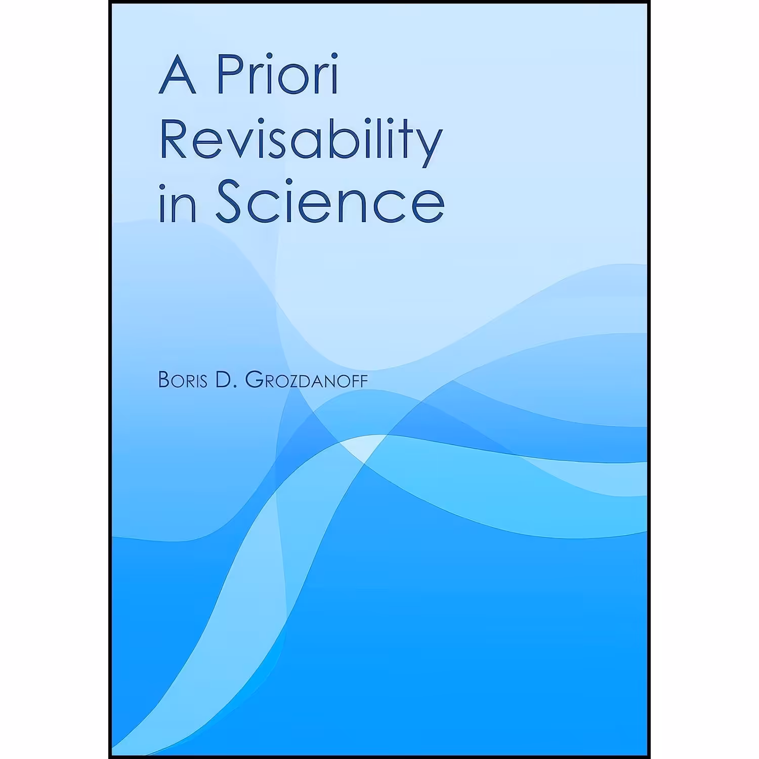 کتاب زبان اصلی A Priori Revisability in Science اثر Boris D Grozdanoff