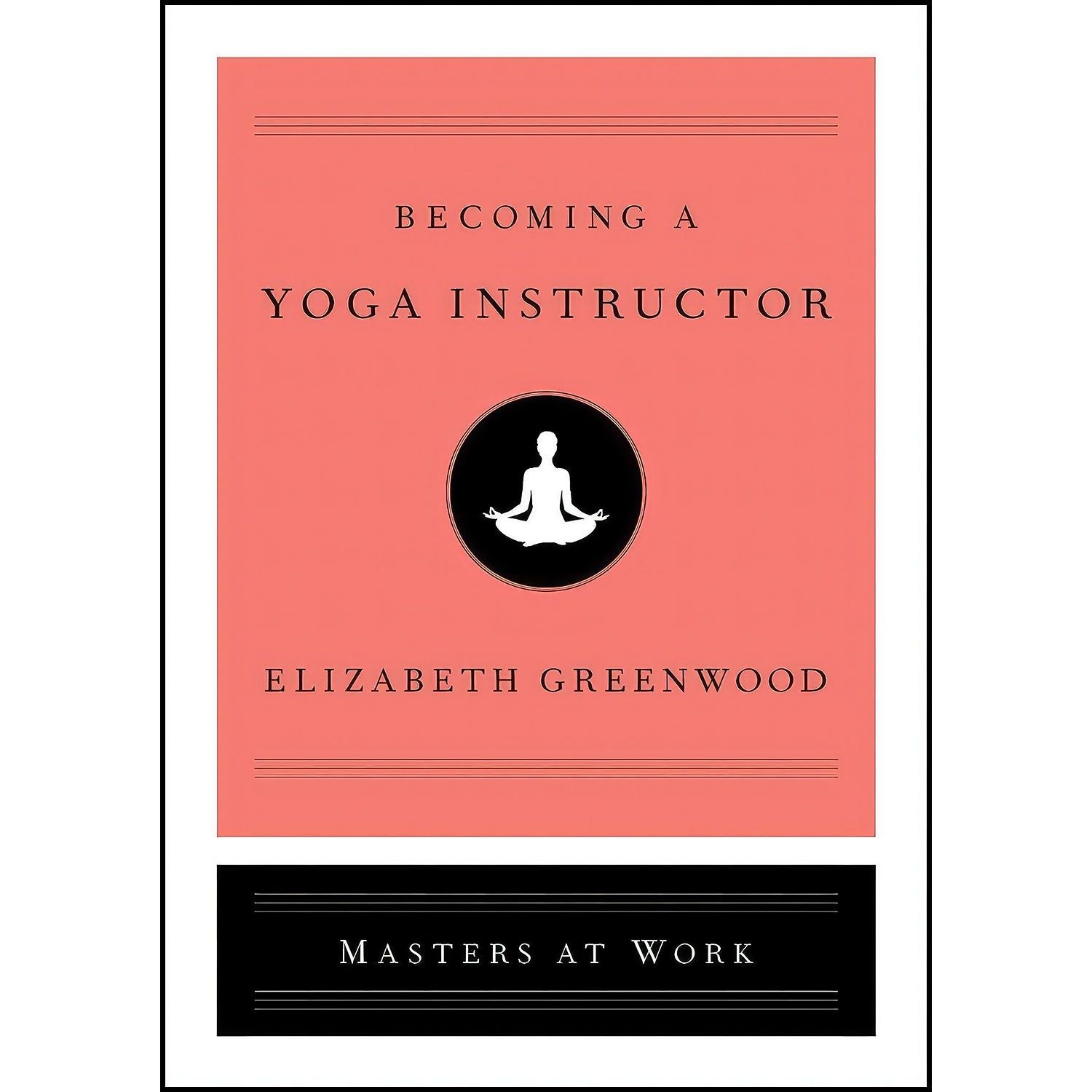 کتاب زبان اصلی Becoming a Yoga Instructor اثر Elizabeth Greenwood