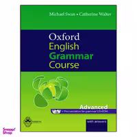 کتاب Oxford English Grammar Course Advanced اثر Micheal Swan And Catherine Walter انتشارات اشتیاق نور